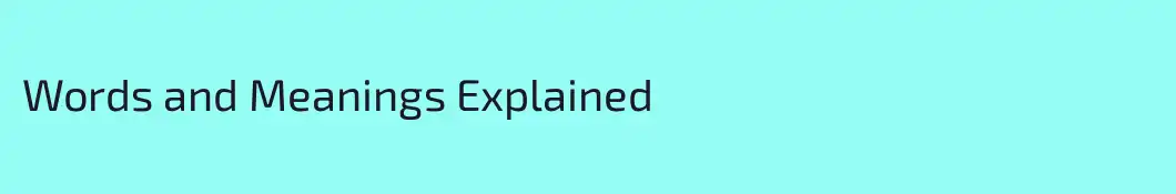 Words and Meanings Explained